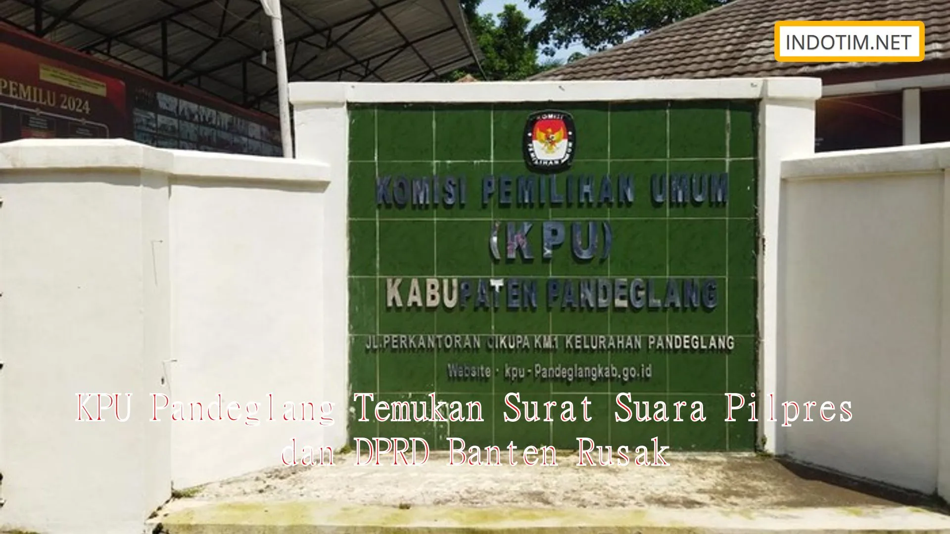 KPU Pandeglang Temukan Surat Suara Pilpres dan DPRD Banten Rusak