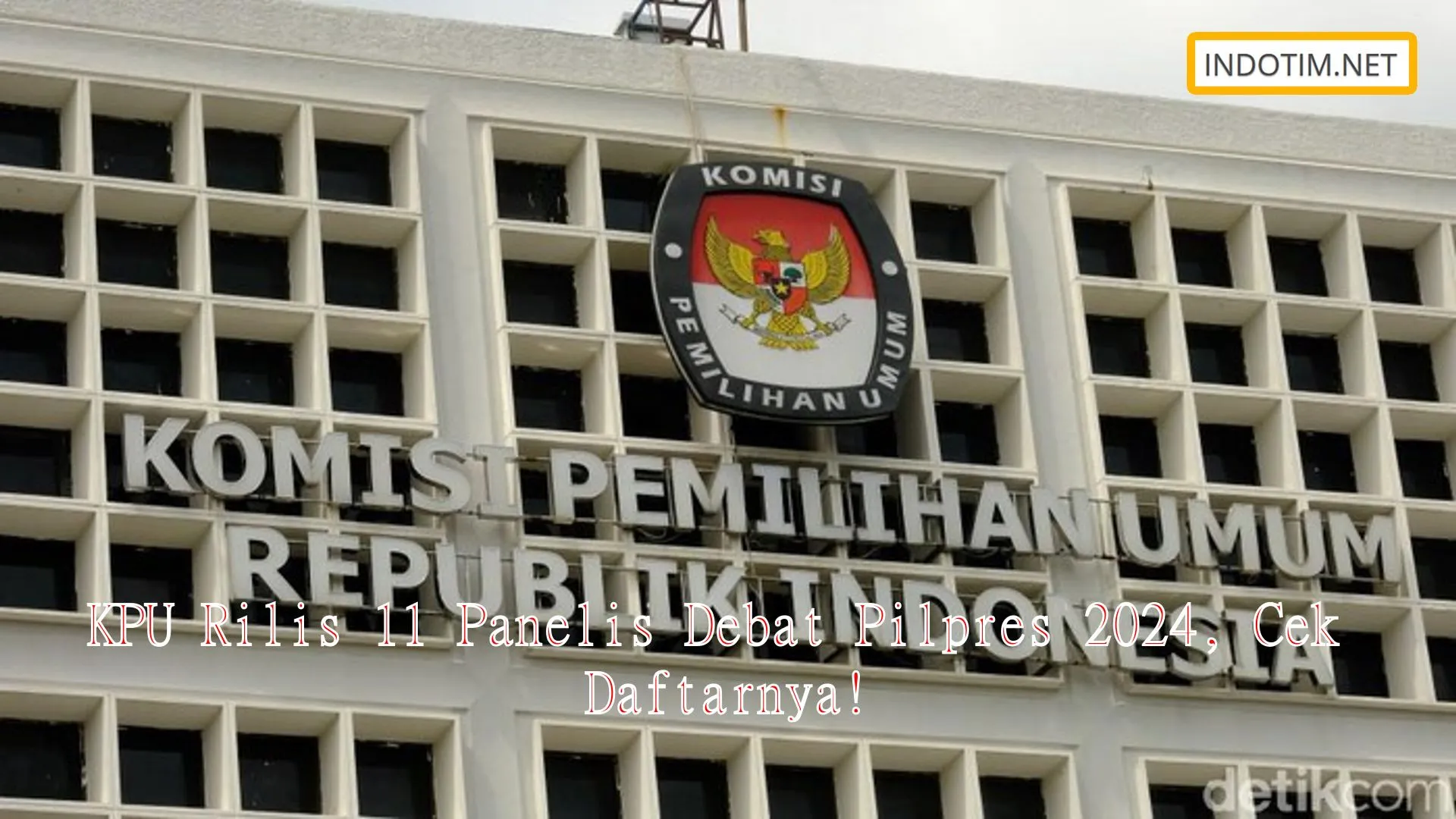 KPU Rilis 11 Panelis Debat Pilpres 2024, Cek Daftarnya!