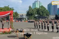 Kapolda Metro Memimpin Serah Terima Jabatan Kabid Humas dan 3 Kapolres