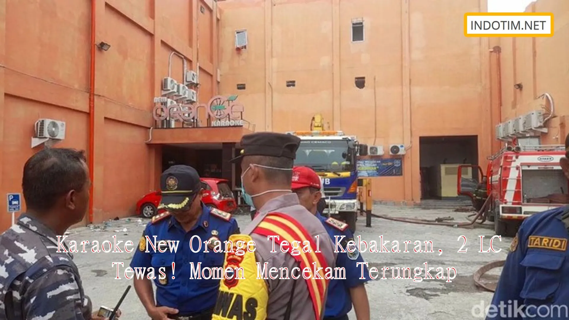 Karaoke New Orange Tegal Kebakaran, 2 LC Tewas! Momen Mencekam Terungkap