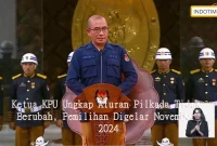 Ketua KPU Ungkap Aturan Pilkada Tidak Berubah, Pemilihan Digelar November 2024