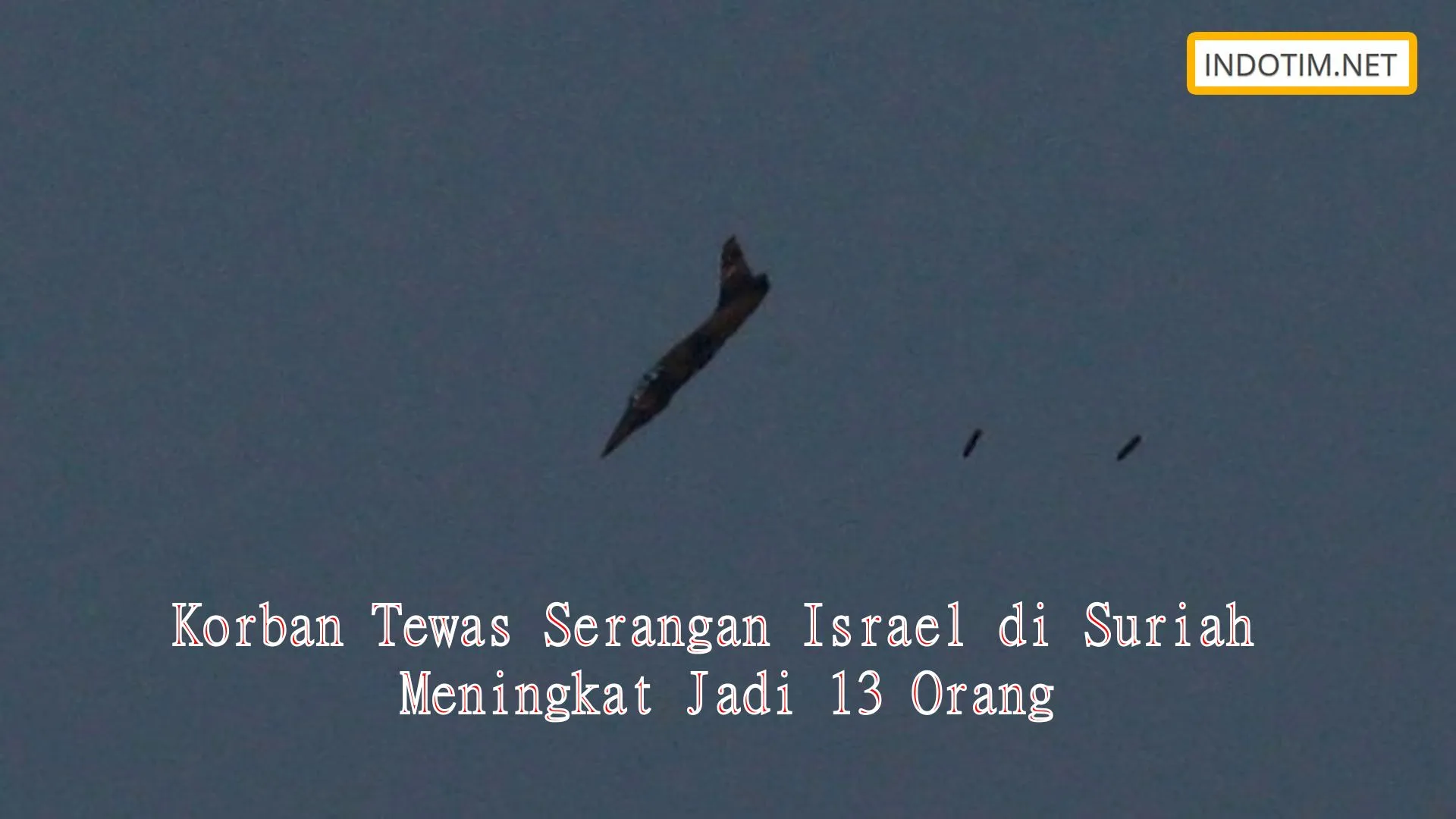 Korban Tewas Serangan Israel di Suriah Meningkat Jadi 13 Orang