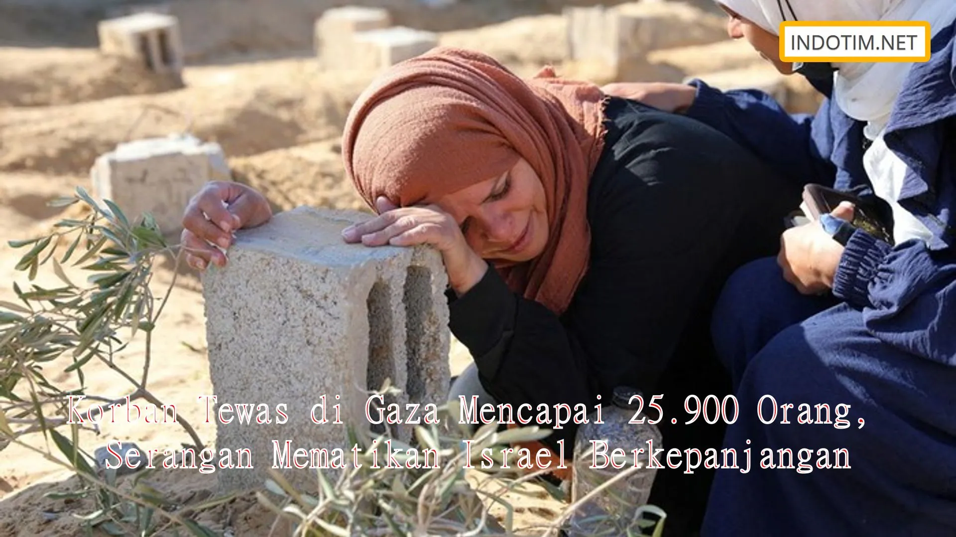 Korban Tewas di Gaza Mencapai 25.900 Orang, Serangan Mematikan Israel Berkepanjangan