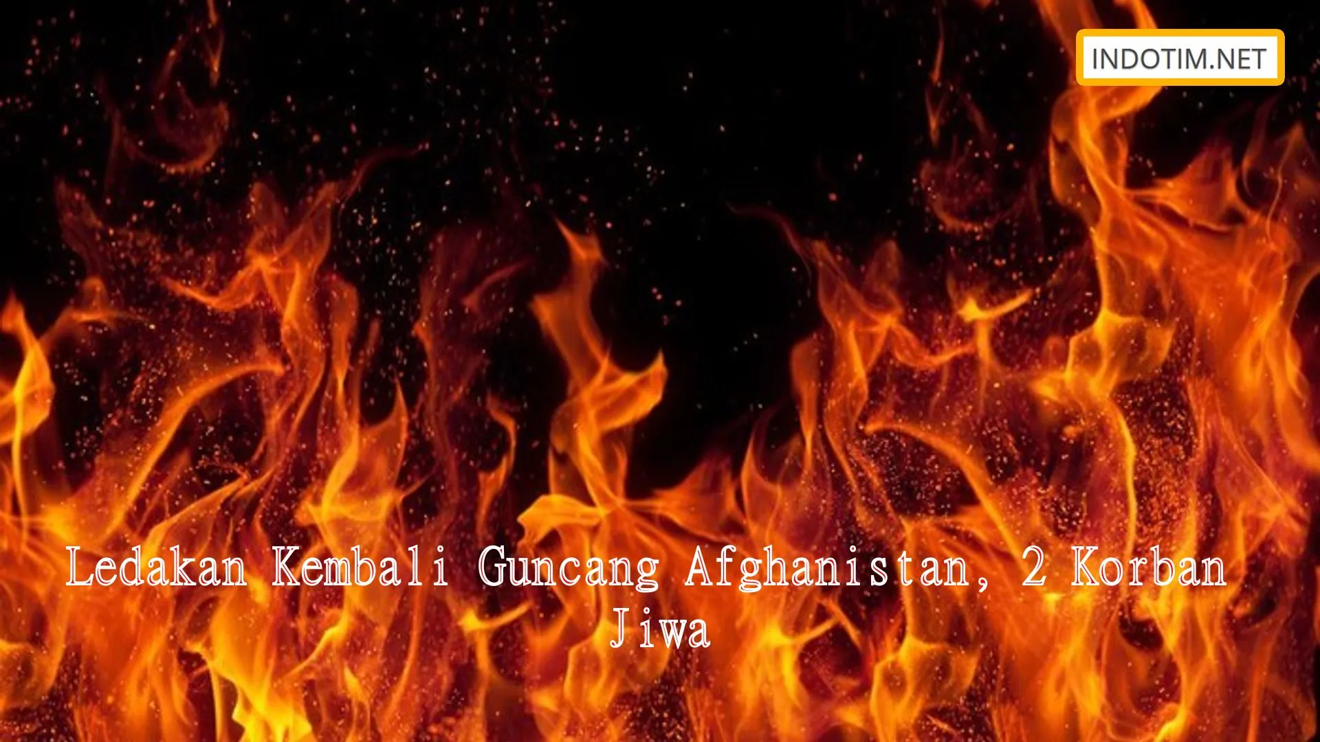 Ledakan Kembali Guncang Afghanistan, 2 Korban Jiwa