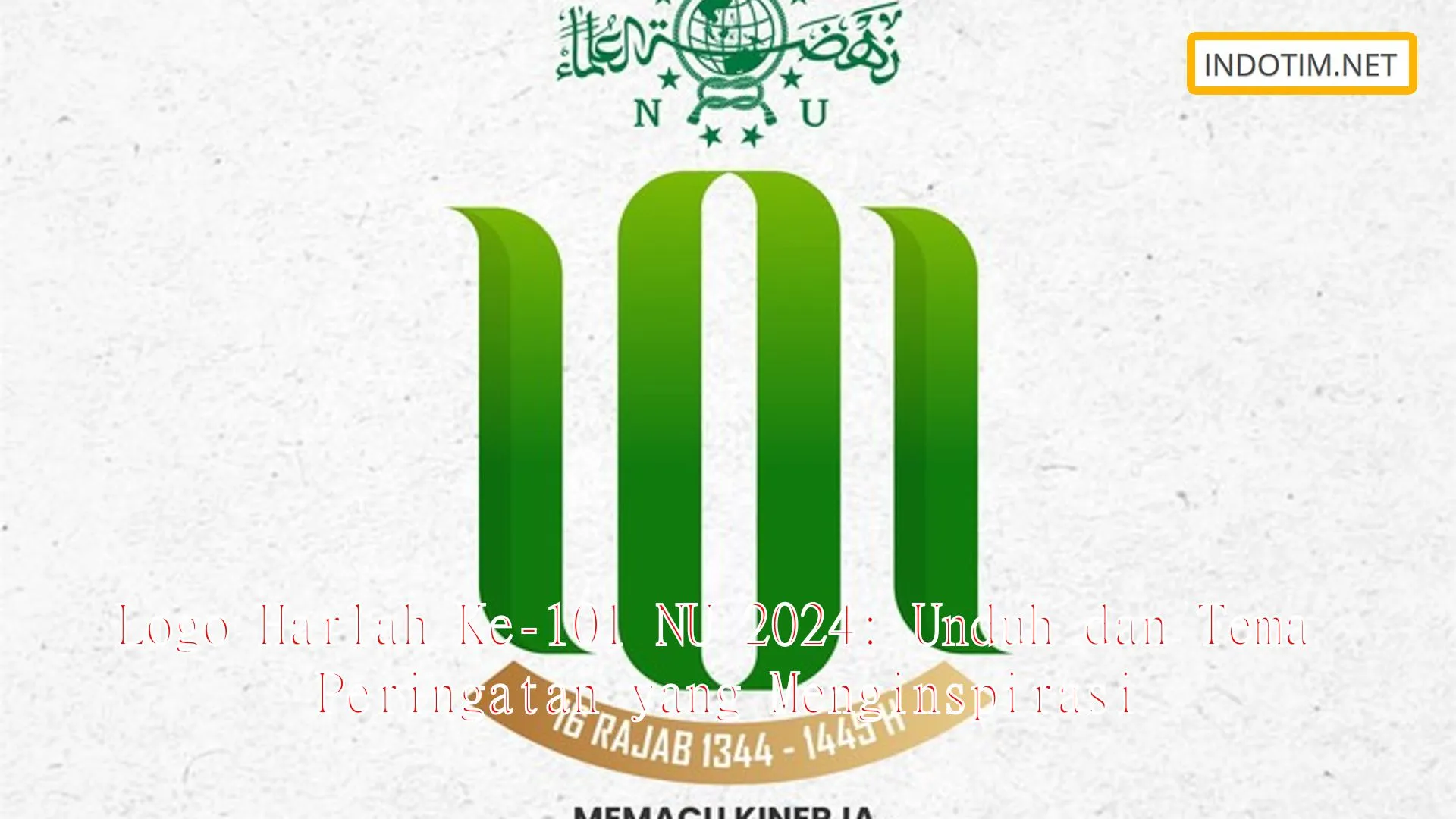 Logo Harlah Ke-101 NU 2024: Unduh dan Tema Peringatan yang Menginspirasi