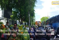 Massa Harlah Muslimat NU "Menjaga Tradisi Syawalan, Persahabatan Beranda Sesama"