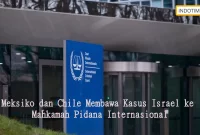 Meksiko dan Chile Membawa Kasus Israel ke Mahkamah Pidana Internasional