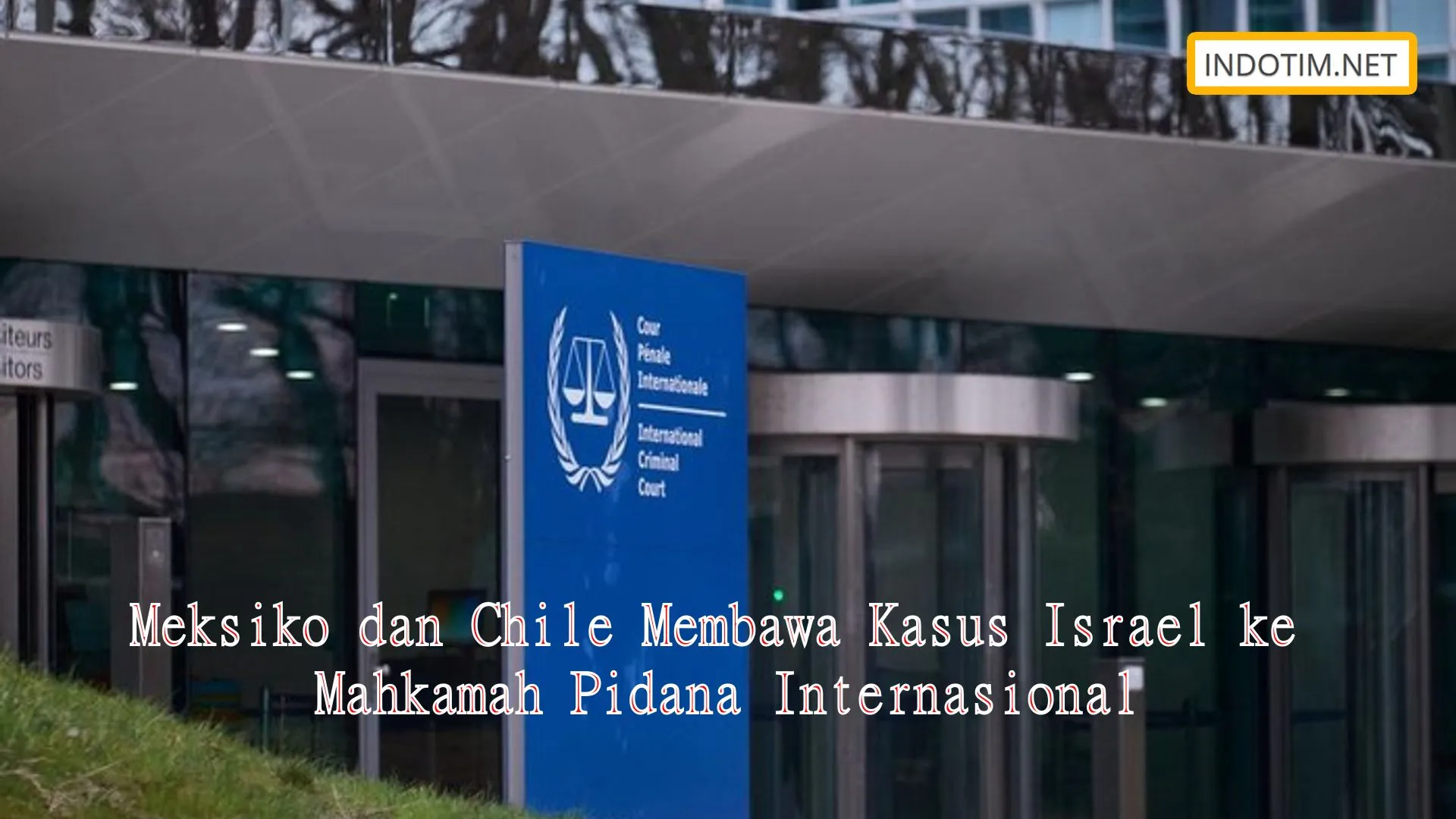 Meksiko dan Chile Membawa Kasus Israel ke Mahkamah Pidana Internasional