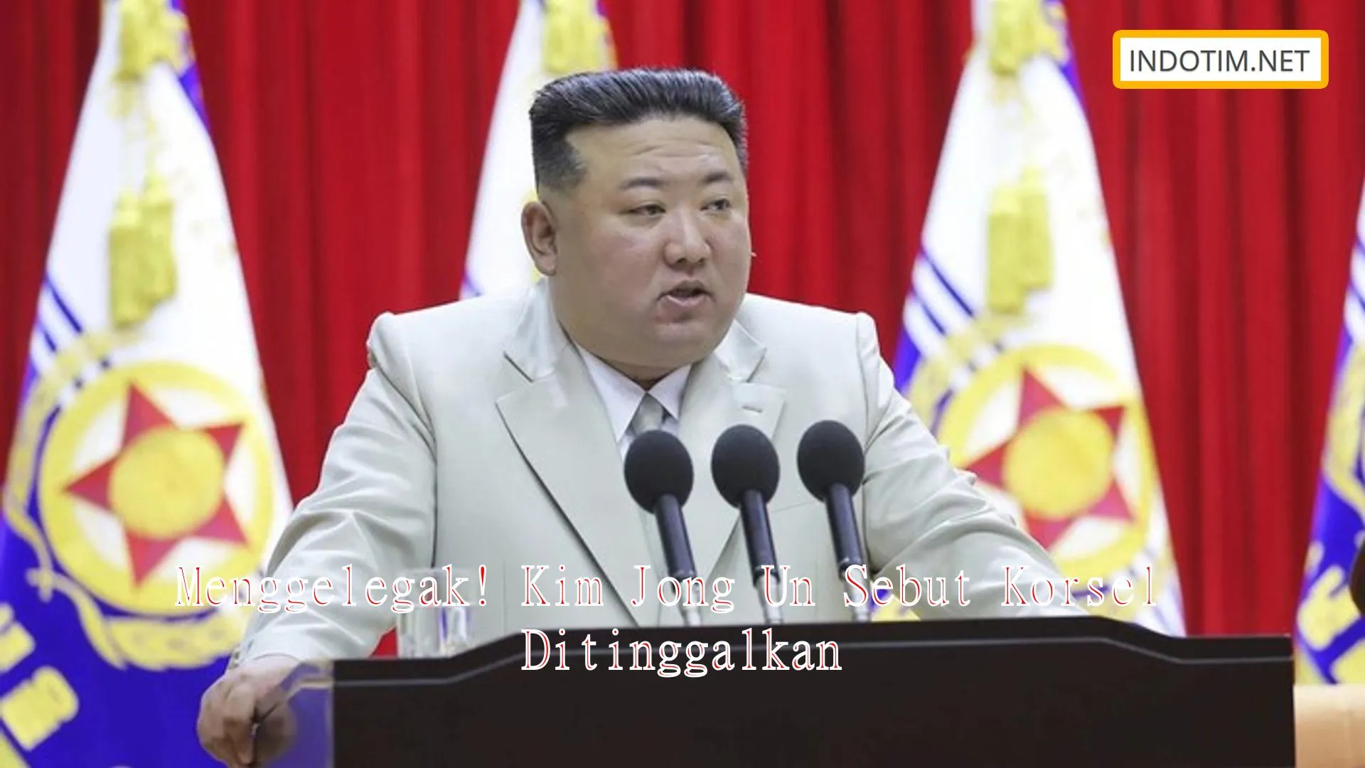 Menggelegak! Kim Jong Un Sebut Korsel Ditinggalkan