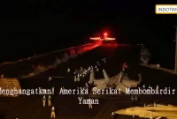 Menghangatkan! Amerika Serikat Membombardir Yaman