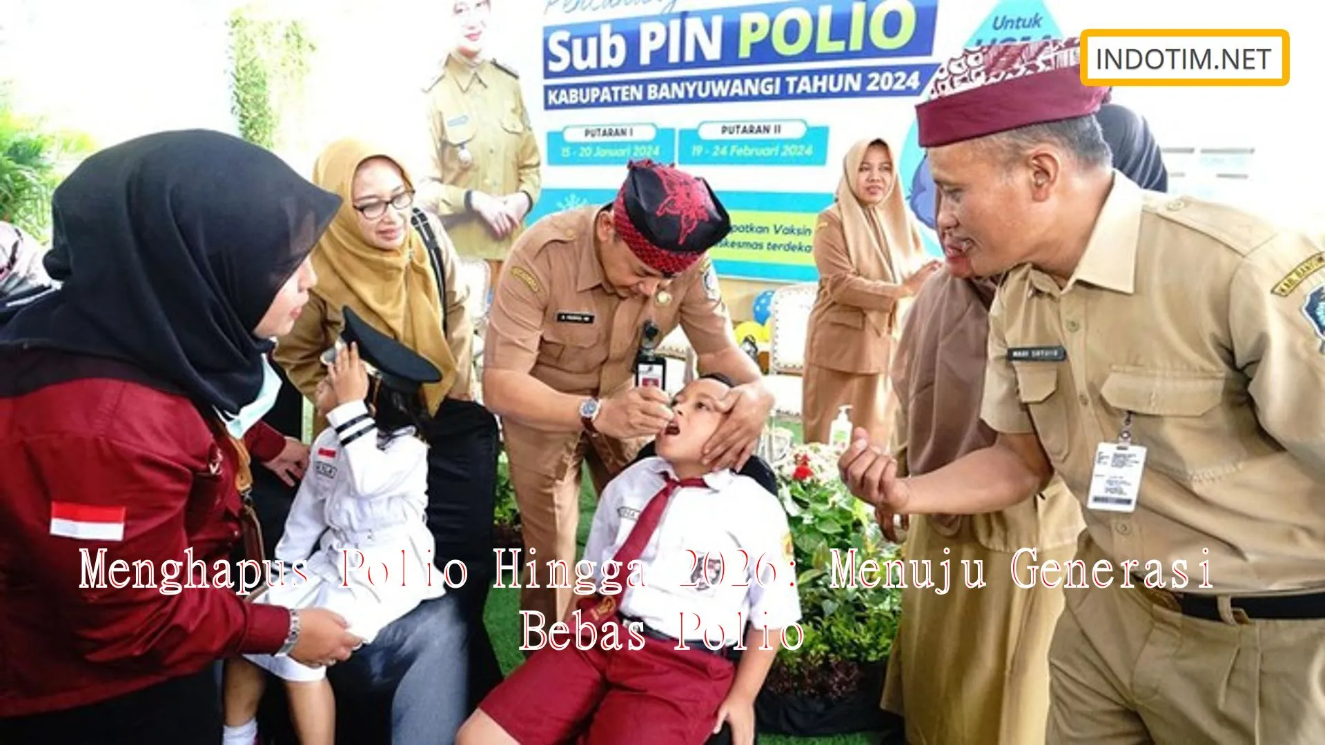 Menghapus Polio Hingga 2026: Menuju Generasi Bebas Polio