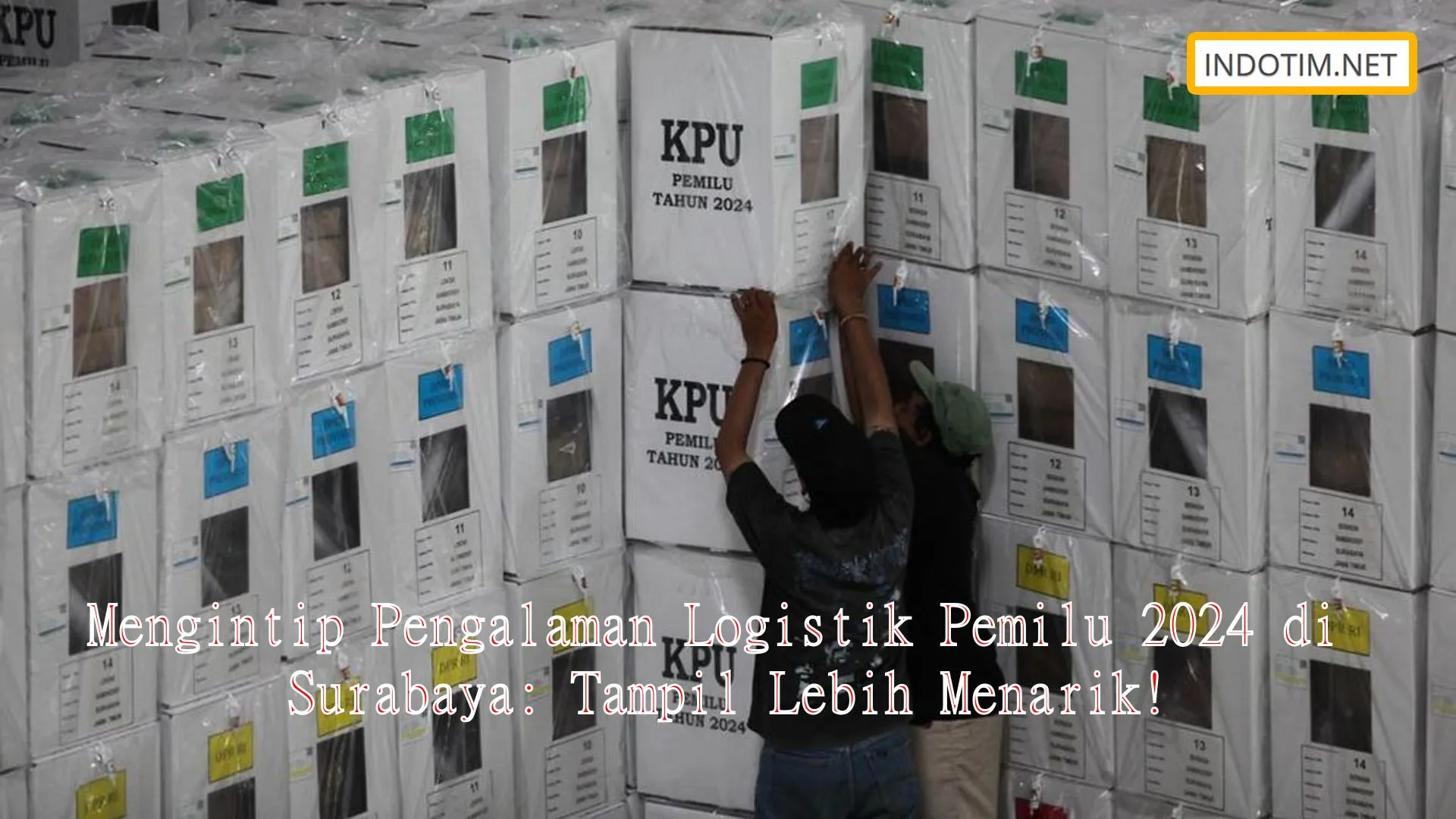 Mengintip Pengalaman Logistik Pemilu 2024 di Surabaya: Tampil Lebih Menarik!
