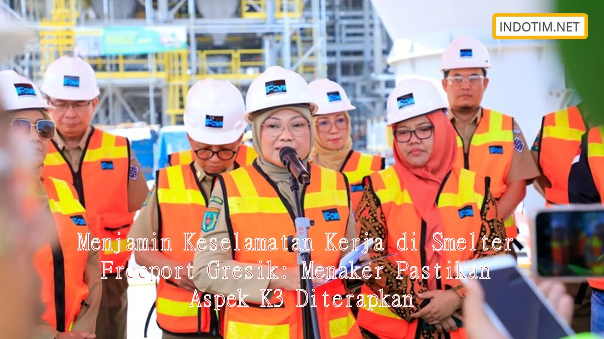 Menjamin Keselamatan Kerja di Smelter Freeport Gresik: Menaker Pastikan Aspek K3 Diterapkan