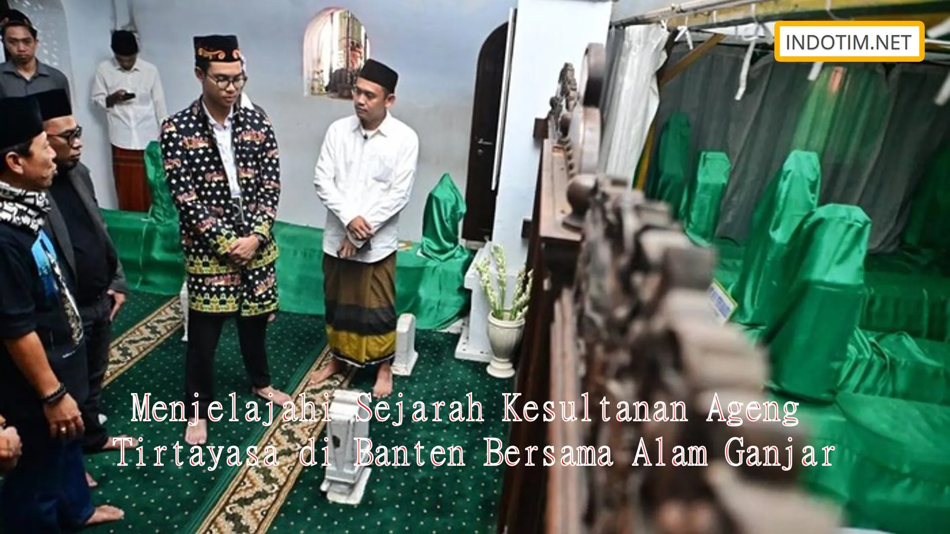 Menjelajahi Sejarah Kesultanan Ageng Tirtayasa di Banten Bersama Alam Ganjar