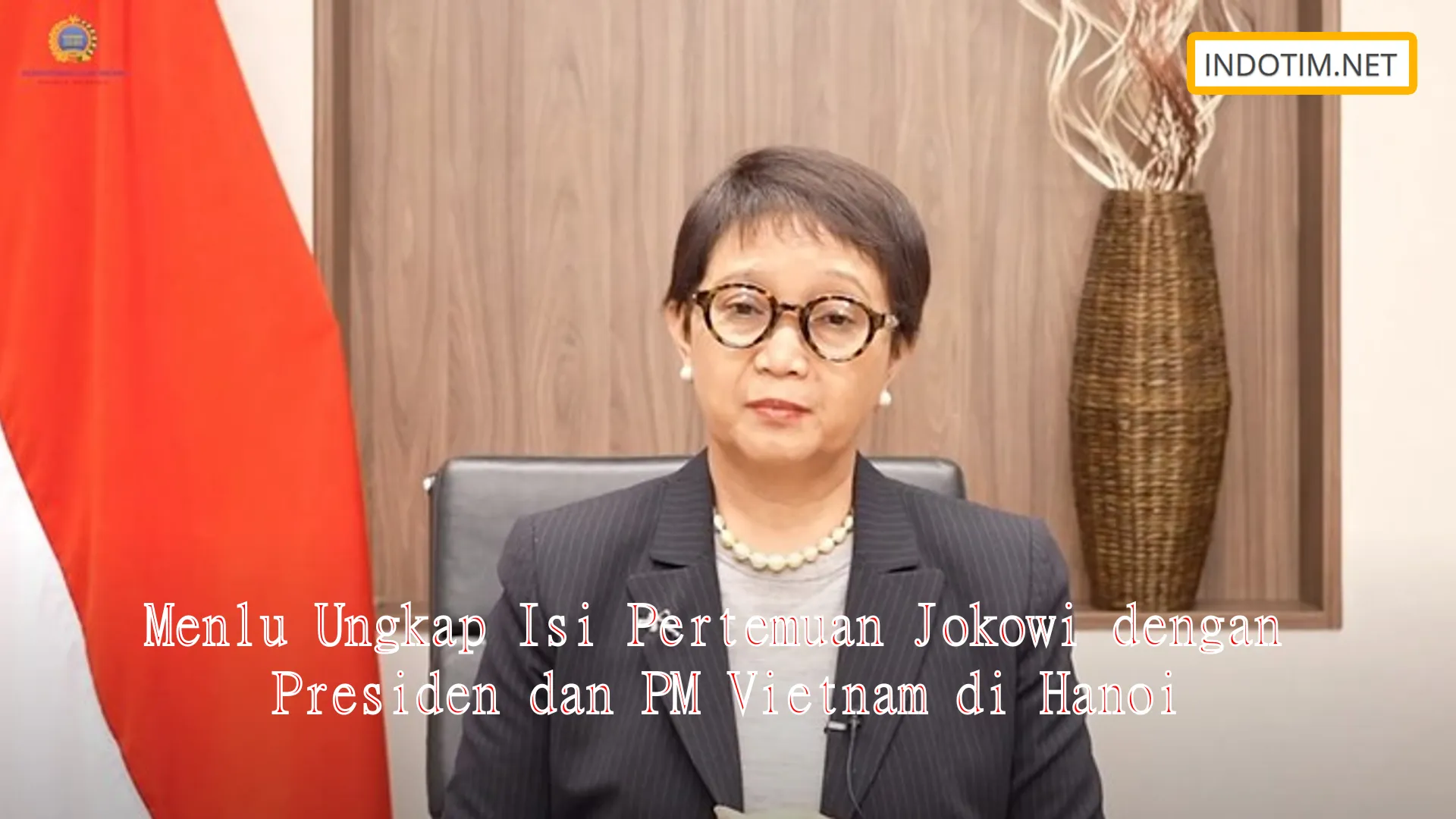 Menlu Ungkap Isi Pertemuan Jokowi dengan Presiden dan PM Vietnam di Hanoi