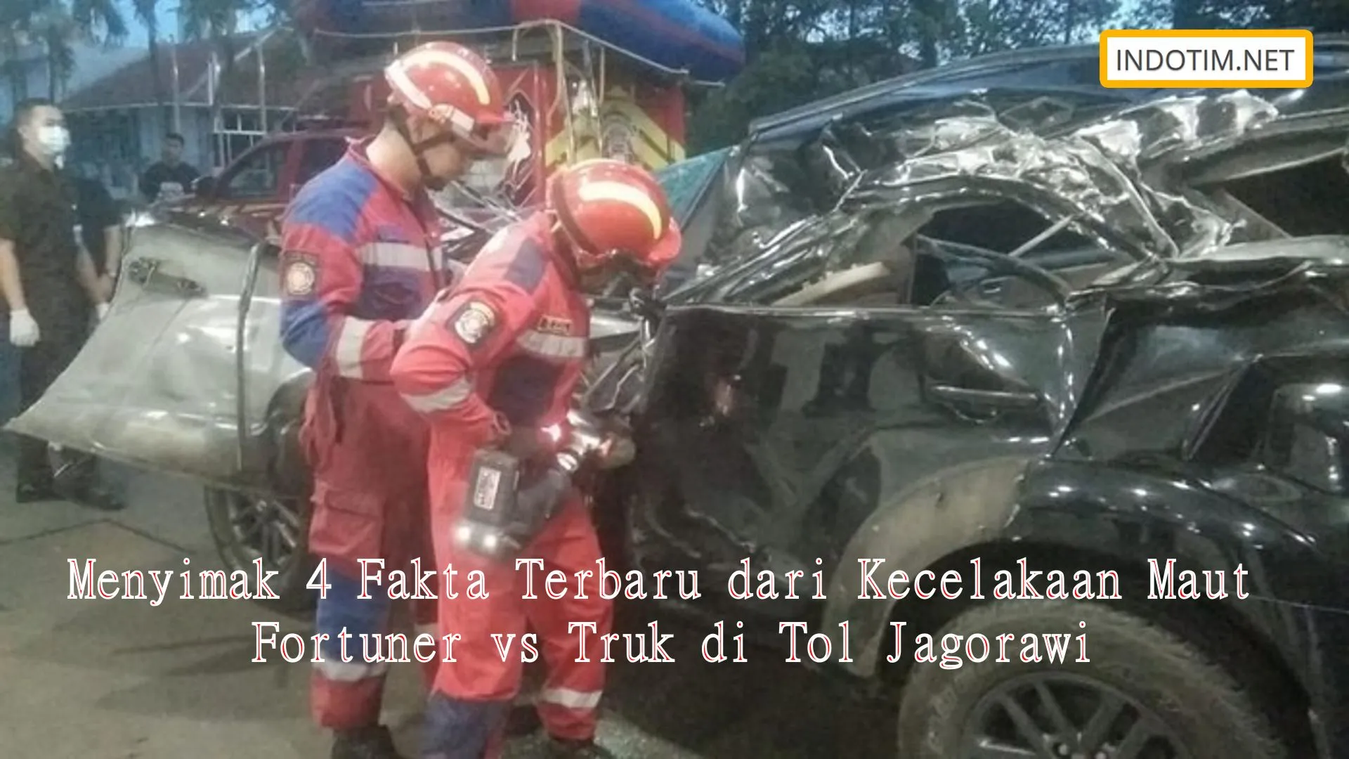 Menyimak 4 Fakta Terbaru dari Kecelakaan Maut Fortuner vs Truk di Tol Jagorawi