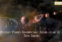 Misteri Planet Kesembilan: Jejak-jejak di Tata Surya