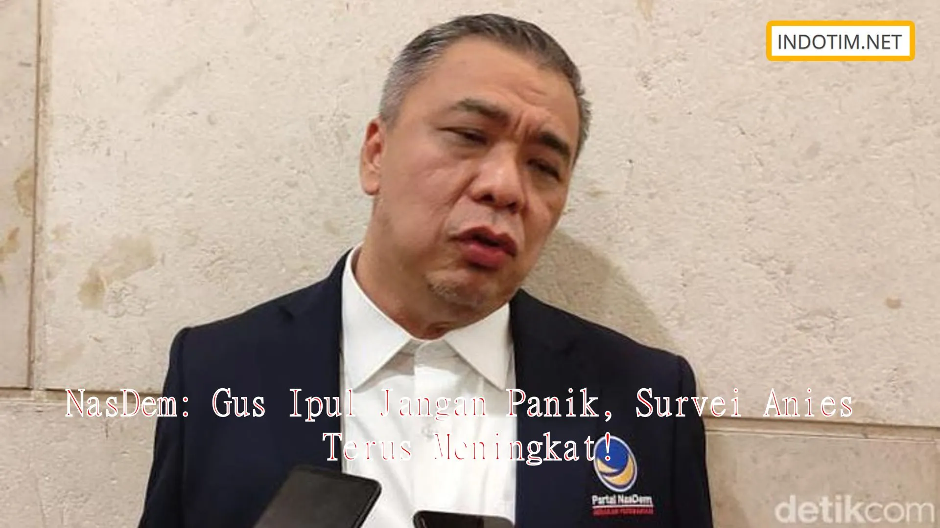 NasDem: Gus Ipul Jangan Panik, Survei Anies Terus Meningkat!