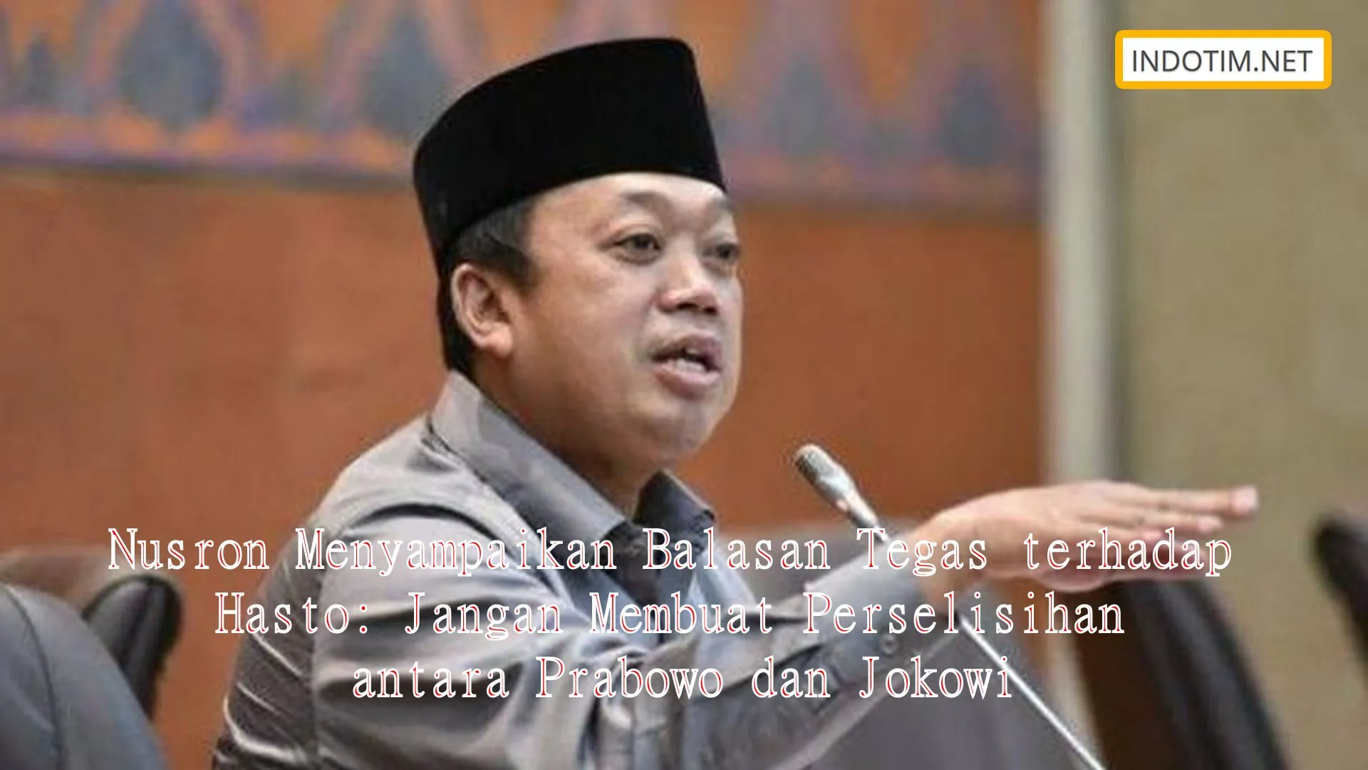 Nusron Menyampaikan Balasan Tegas terhadap Hasto: Jangan Membuat Perselisihan antara Prabowo dan Jokowi