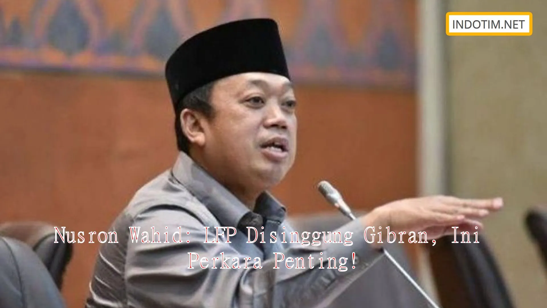 Nusron Wahid: LFP Disinggung Gibran, Ini Perkara Penting!