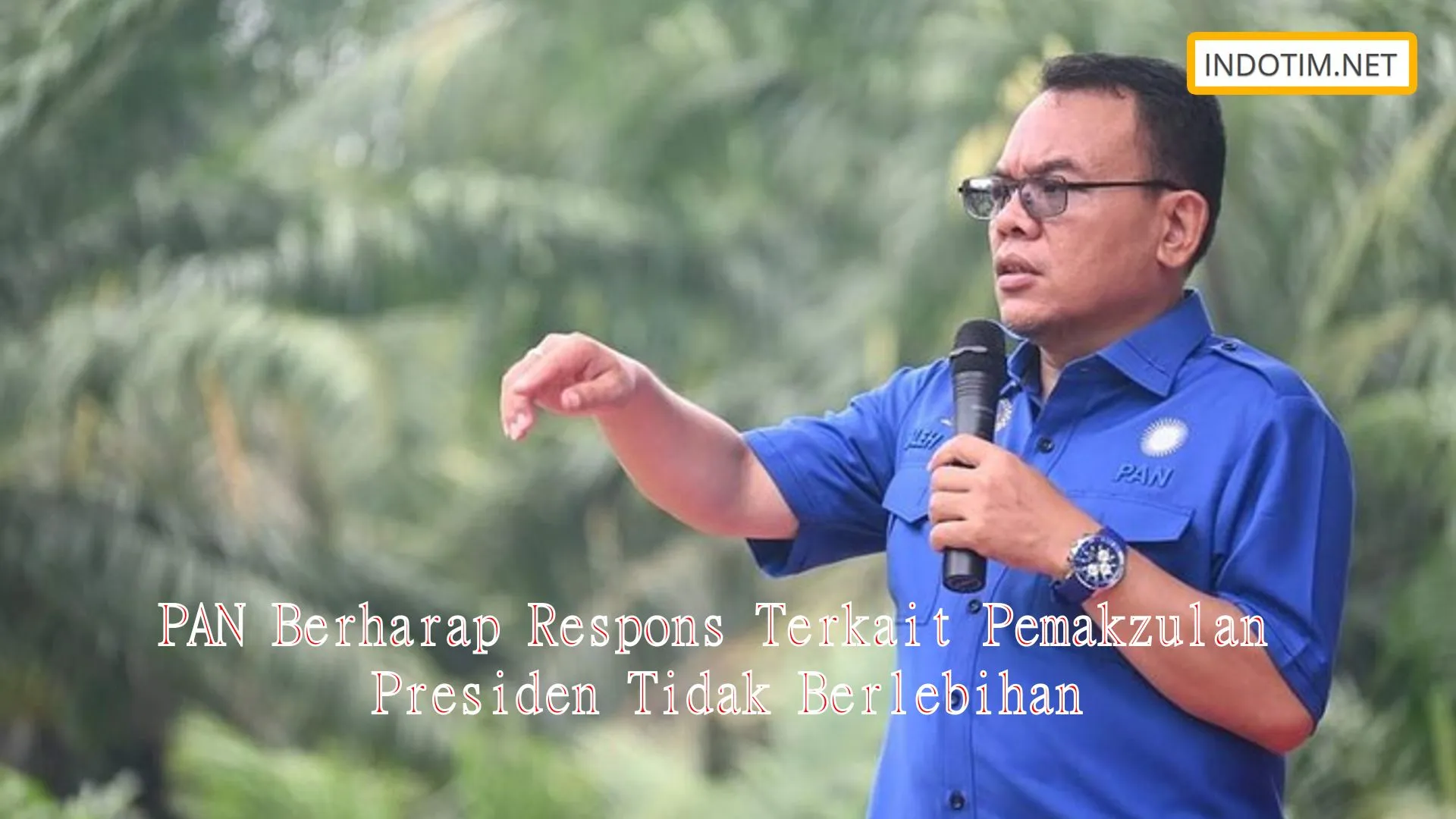 PAN Berharap Respons Terkait Pemakzulan Presiden Tidak Berlebihan