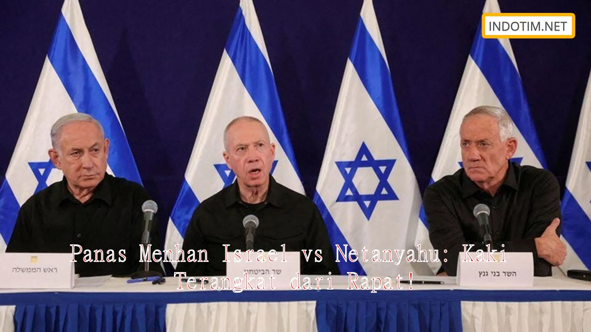 Panas Menhan Israel vs Netanyahu: Kaki Terangkat dari Rapat!