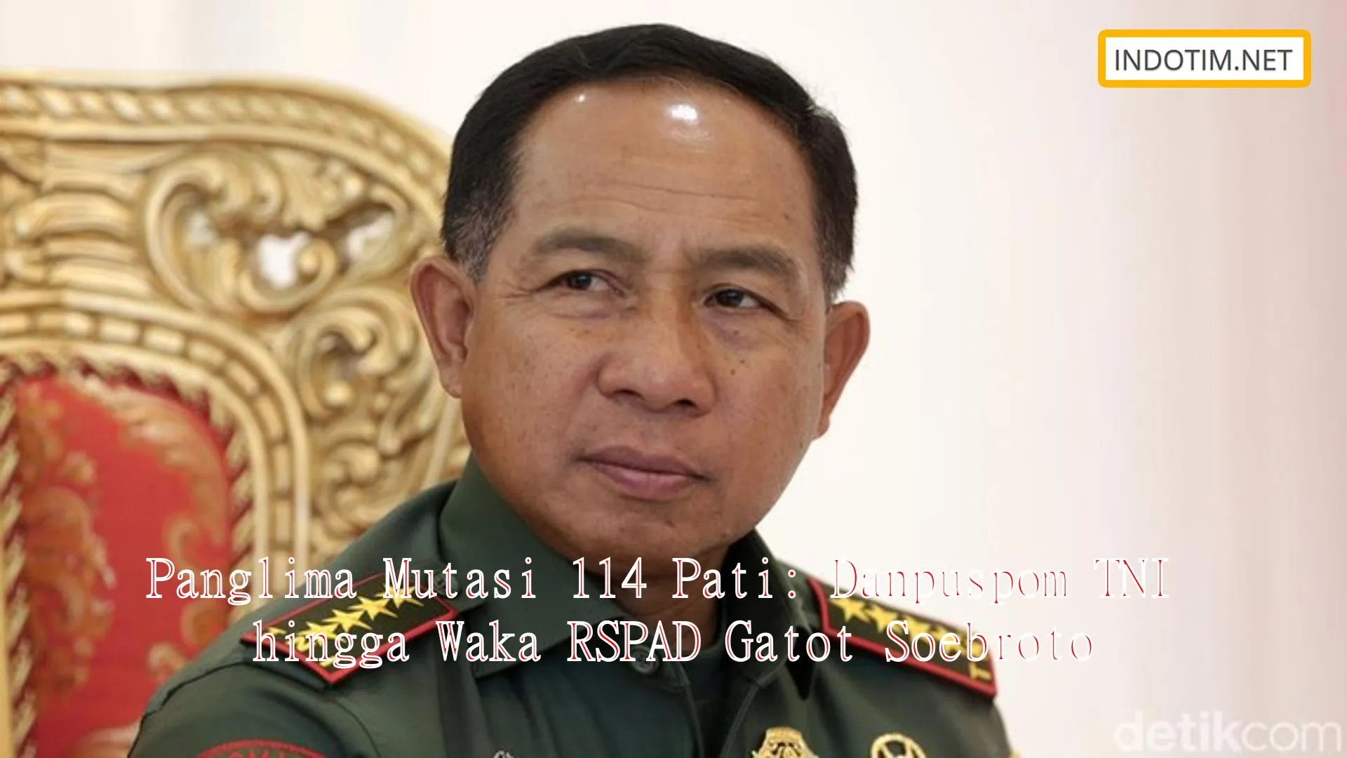 Panglima Mutasi 114 Pati: Danpuspom TNI hingga Waka RSPAD Gatot Soebroto