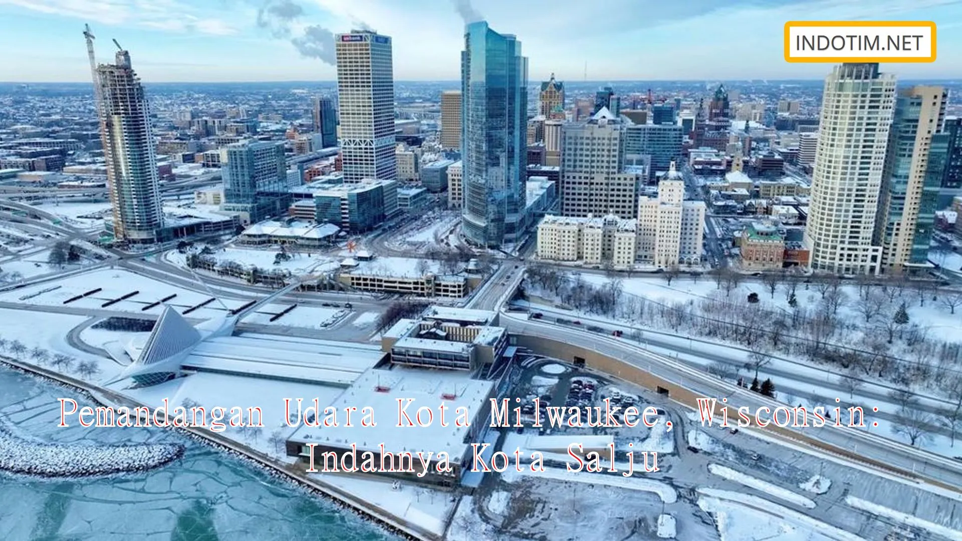 Pemandangan Udara Kota Milwaukee, Wisconsin: Indahnya Kota Salju
