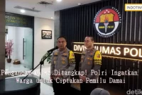 Pengancam Anies Ditangkap! Polri Ingatkan Warga untuk Ciptakan Pemilu Damai