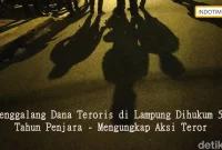 Penggalang Dana Teroris di Lampung Dihukum 5 Tahun Penjara - Mengungkap Aksi Teror