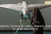 Pengusaha Surabaya Di-sanksi, Komponen Drone Kirim ke Iran oleh AS