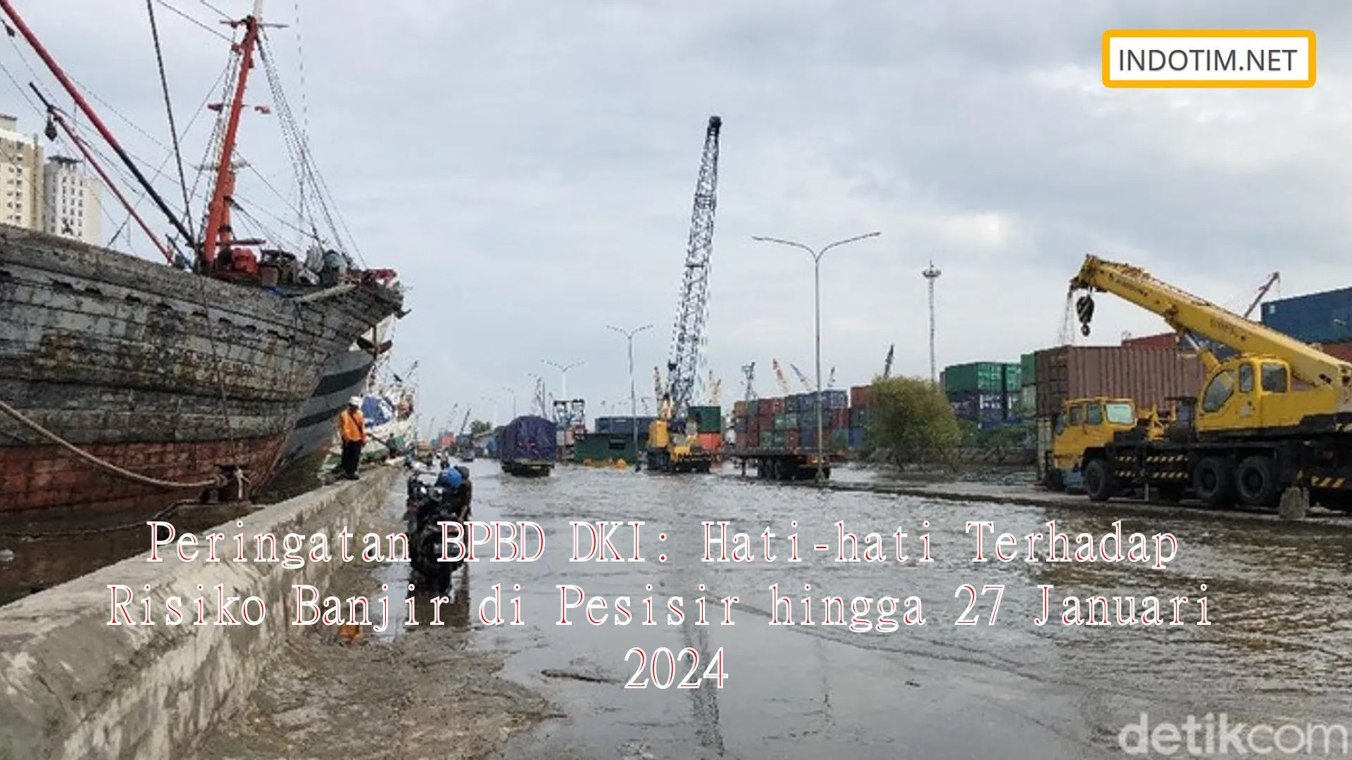 Peringatan BPBD DKI: Hati-hati Terhadap Risiko Banjir di Pesisir hingga 27 Januari 2024