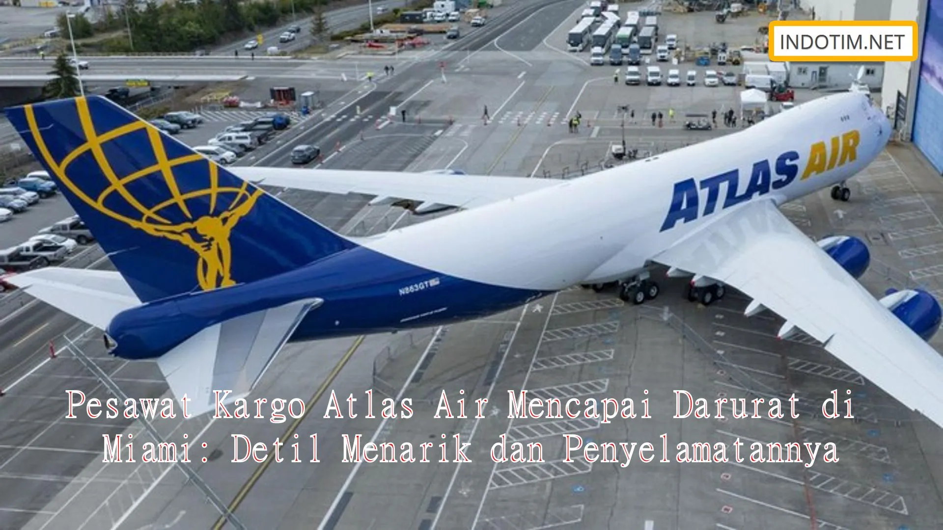 Pesawat Kargo Atlas Air Mencapai Darurat di Miami: Detil Menarik dan Penyelamatannya