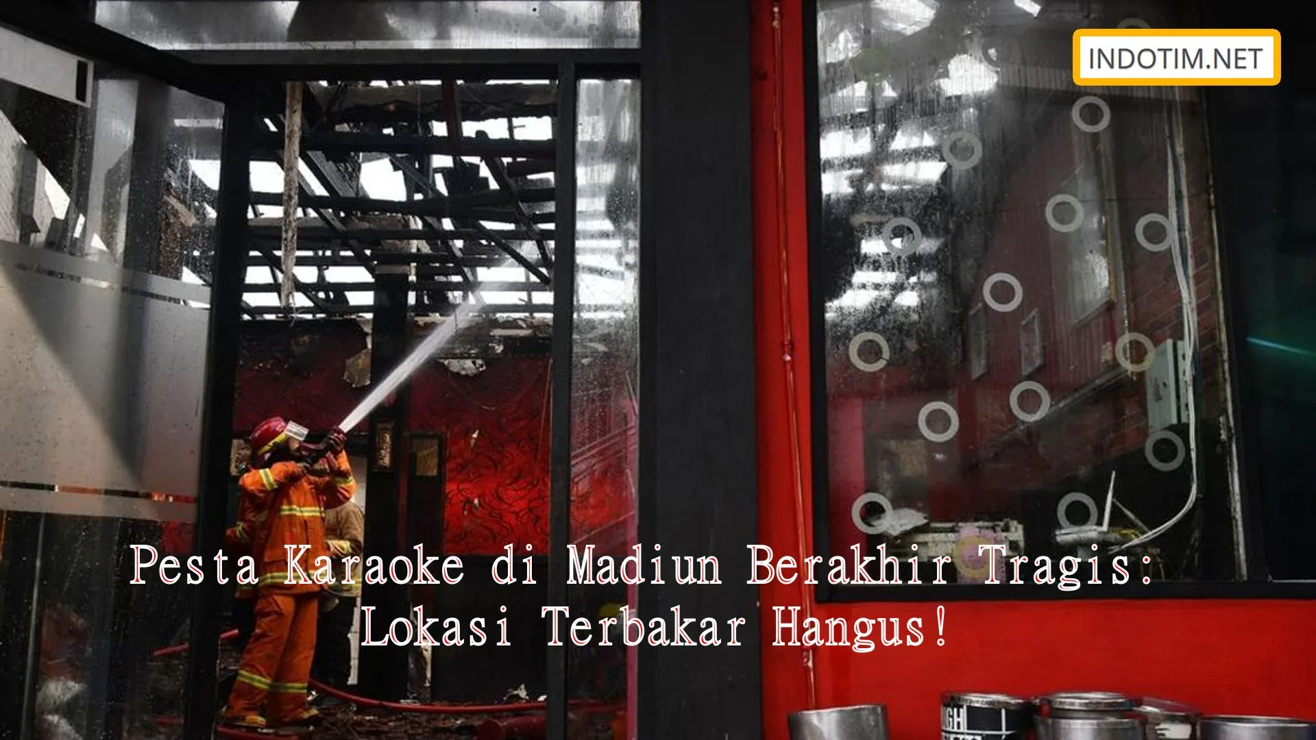Pesta Karaoke di Madiun Berakhir Tragis: Lokasi Terbakar Hangus!