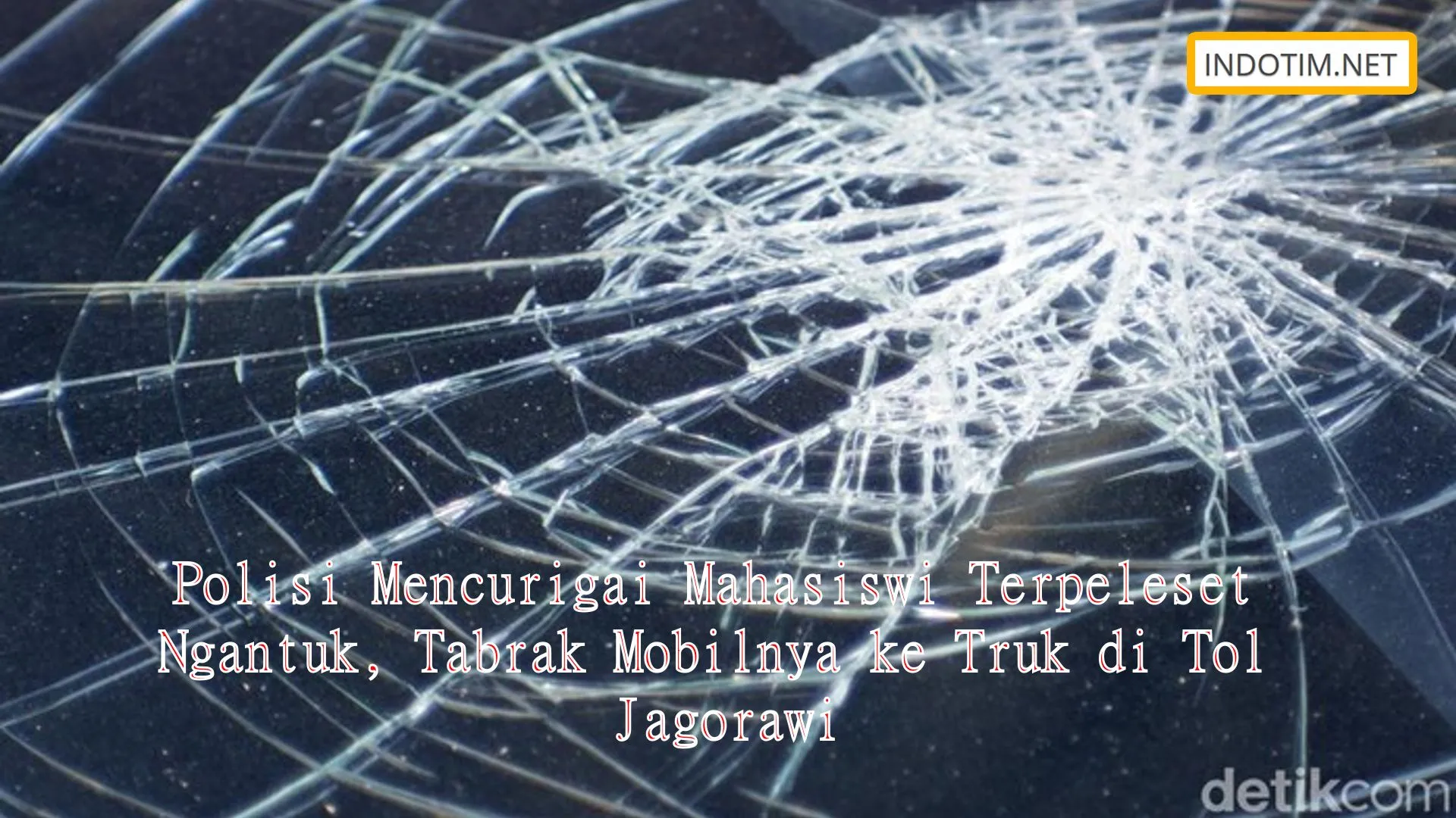 Polisi Mencurigai Mahasiswi Terpeleset Ngantuk, Tabrak Mobilnya ke Truk di Tol Jagorawi