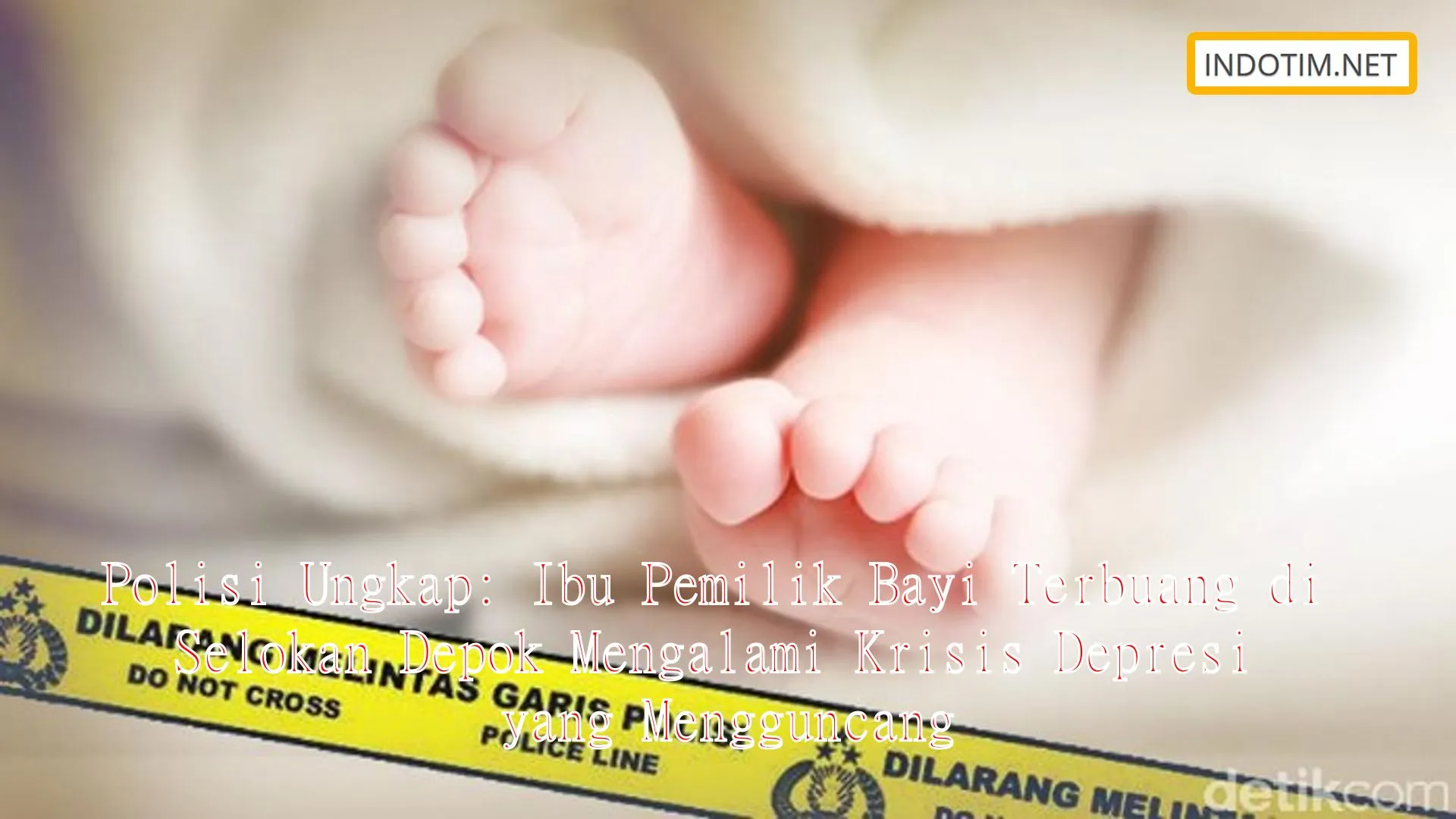 Polisi Ungkap: Ibu Pemilik Bayi Terbuang di Selokan Depok Mengalami Krisis Depresi yang Mengguncang