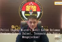 Polisi Ungkap Misteri Mobil Ketua Relawan Prabowo-Gibran Sulsel, Ternyata Ada Fakta Mengejutkan!