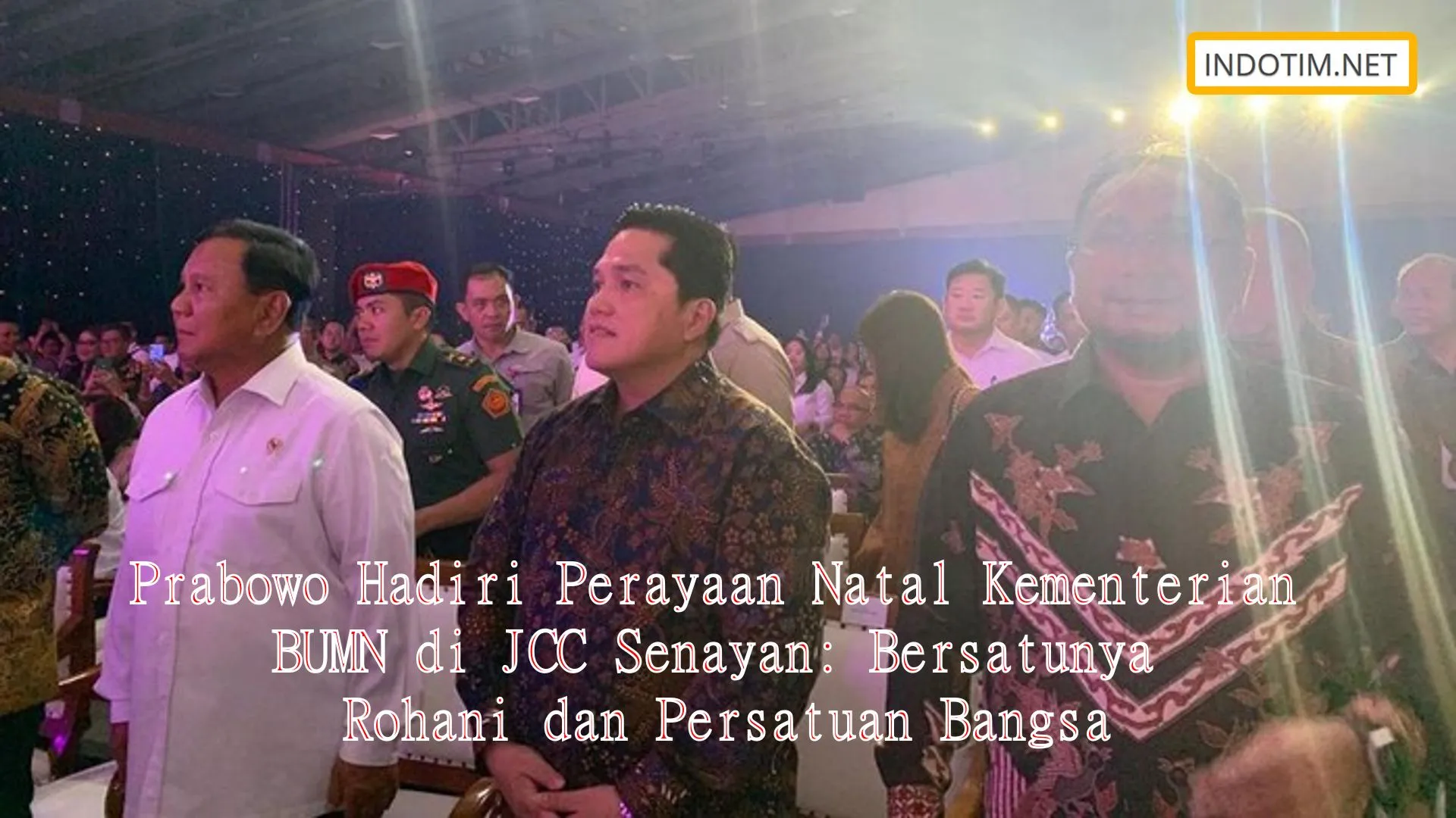 Prabowo Hadiri Perayaan Natal Kementerian BUMN di JCC Senayan: Bersatunya Rohani dan Persatuan Bangsa