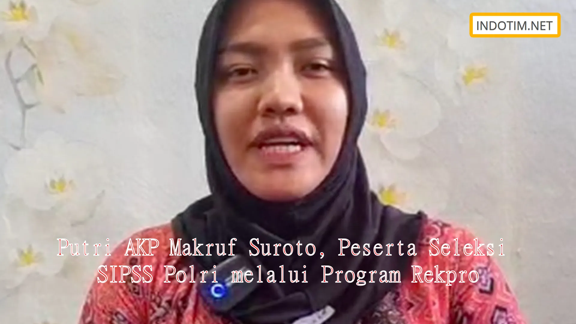 Putri AKP Makruf Suroto, Peserta Seleksi SIPSS Polri melalui Program Rekpro