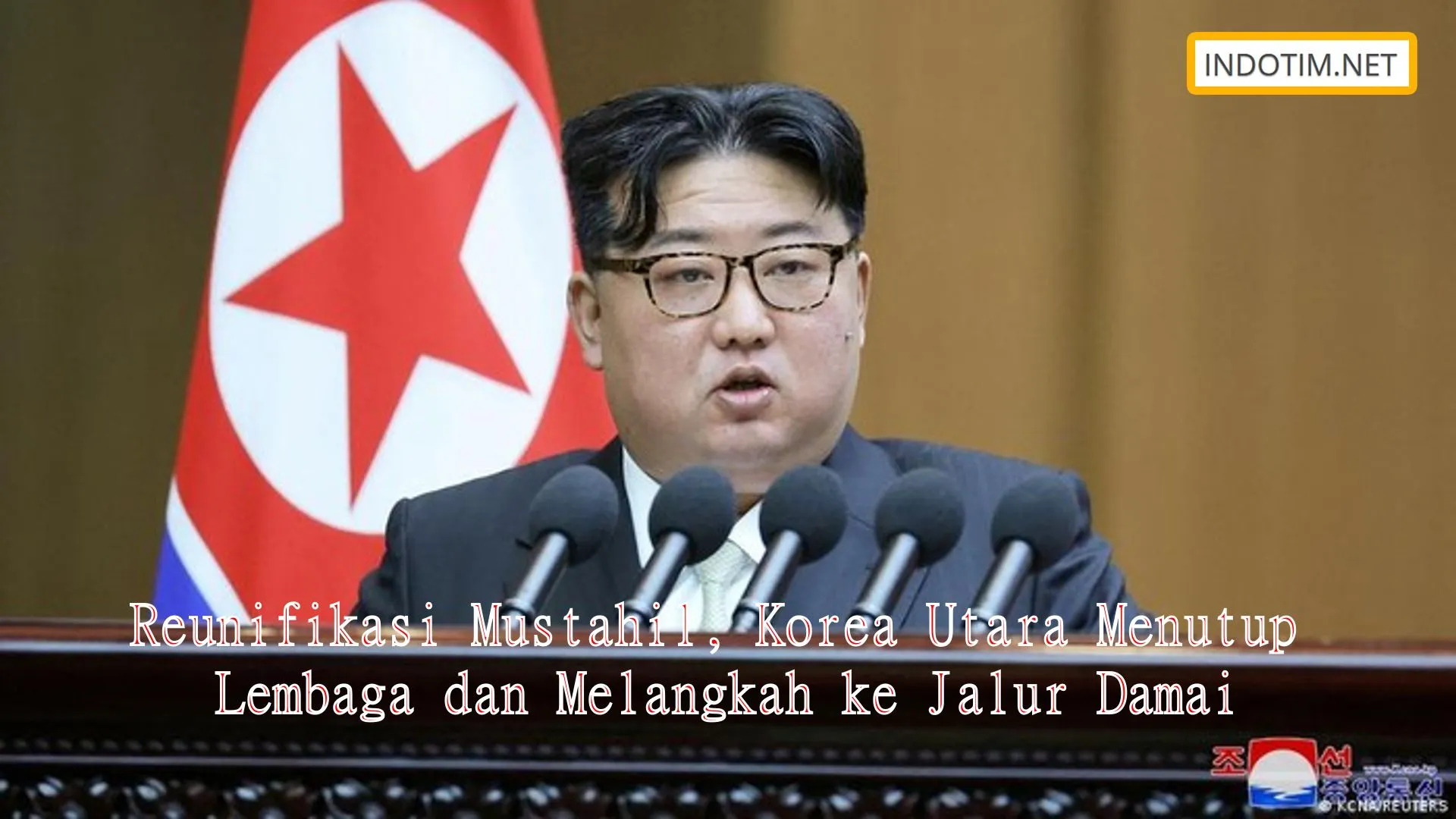 Reunifikasi Mustahil, Korea Utara Menutup Lembaga dan Melangkah ke Jalur Damai