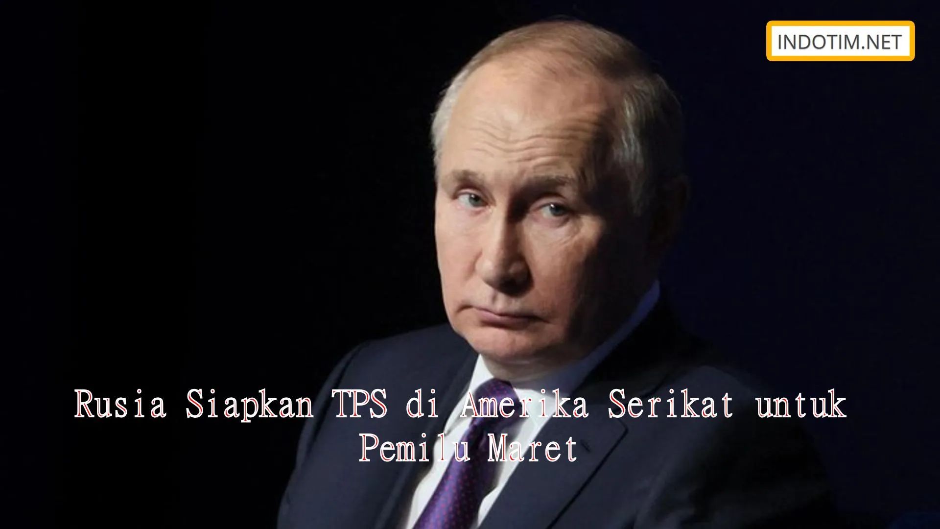 Rusia Siapkan TPS di Amerika Serikat untuk Pemilu Maret