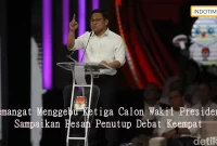 Semangat Menggebu Ketiga Calon Wakil Presiden Sampaikan Pesan Penutup Debat Keempat