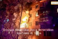 Serangan Mengerikan Rusia Meruntuhkan Apartemen di Odesa