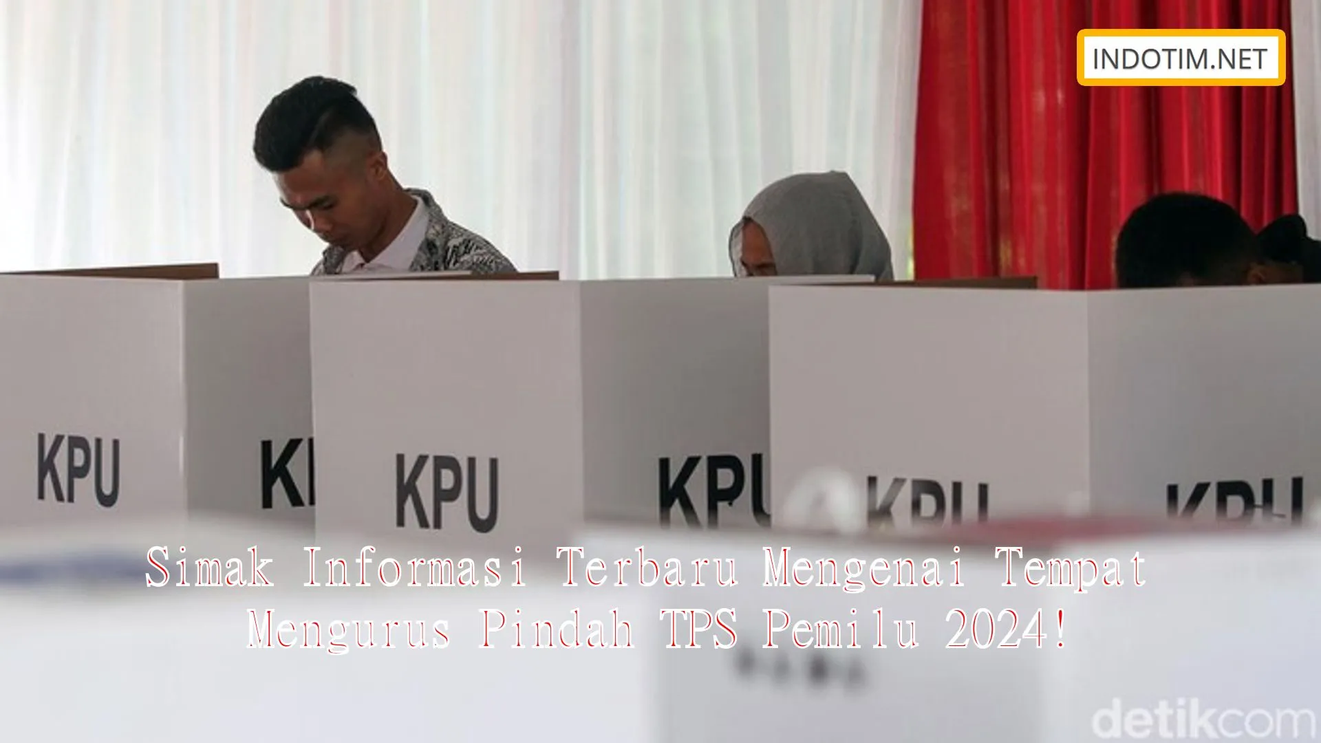 Simak Informasi Terbaru Mengenai Tempat Mengurus Pindah TPS Pemilu 2024!