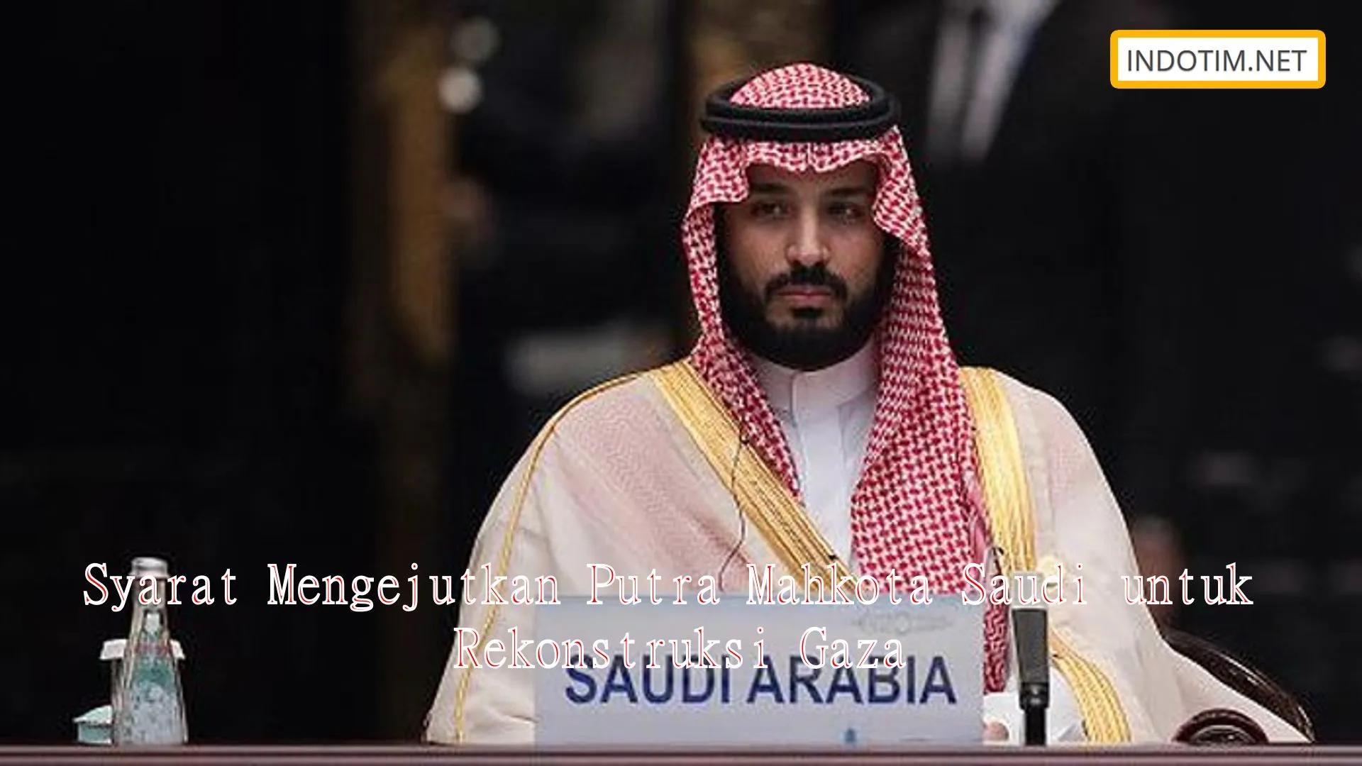 Syarat Mengejutkan Putra Mahkota Saudi untuk Rekonstruksi Gaza