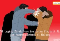 TNI Ungkap Kisah Seru Keributan Prajurit AL dan Anggota Brimob di Maluku