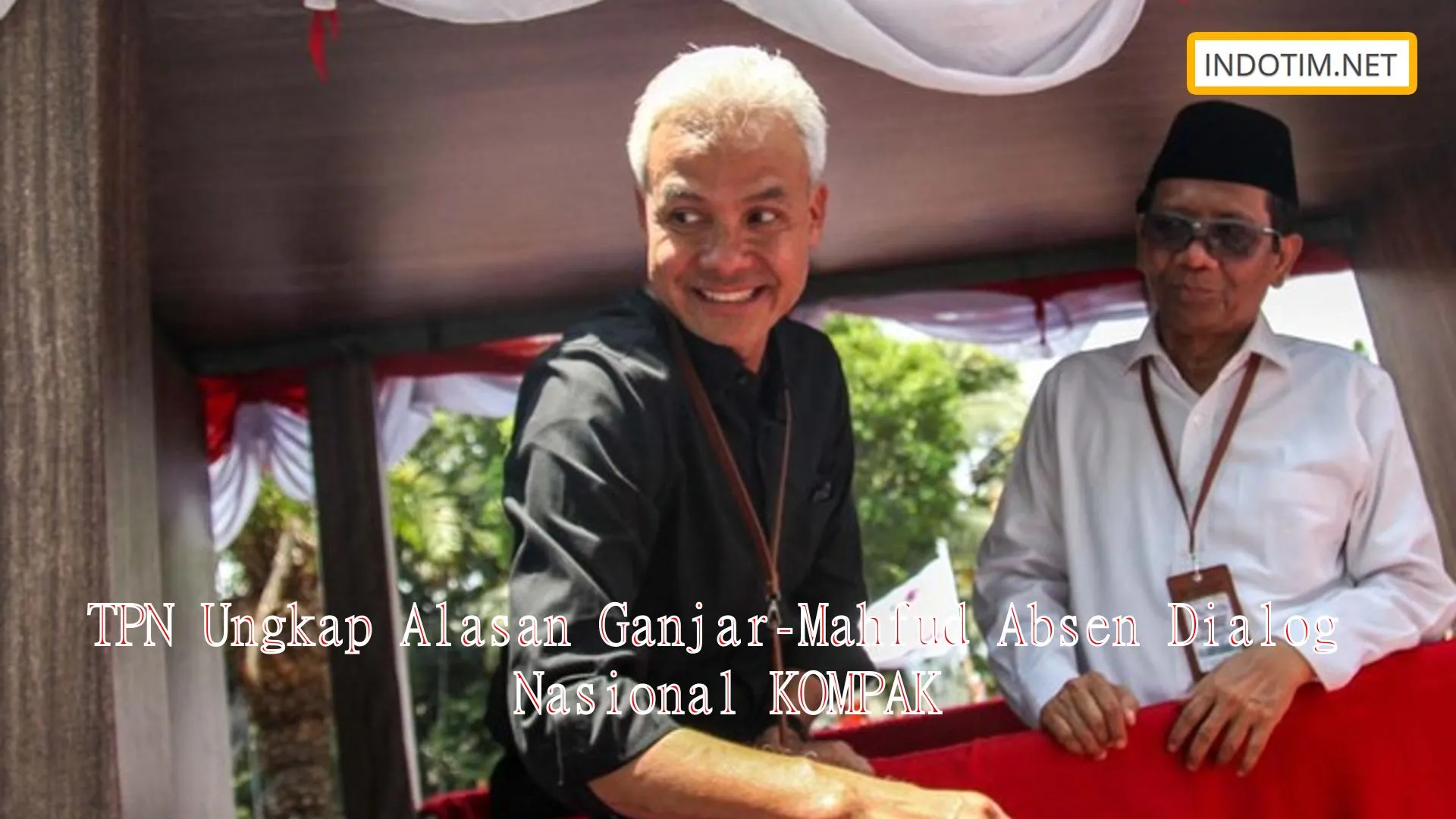 TPN Ungkap Alasan Ganjar-Mahfud Absen Dialog Nasional KOMPAK