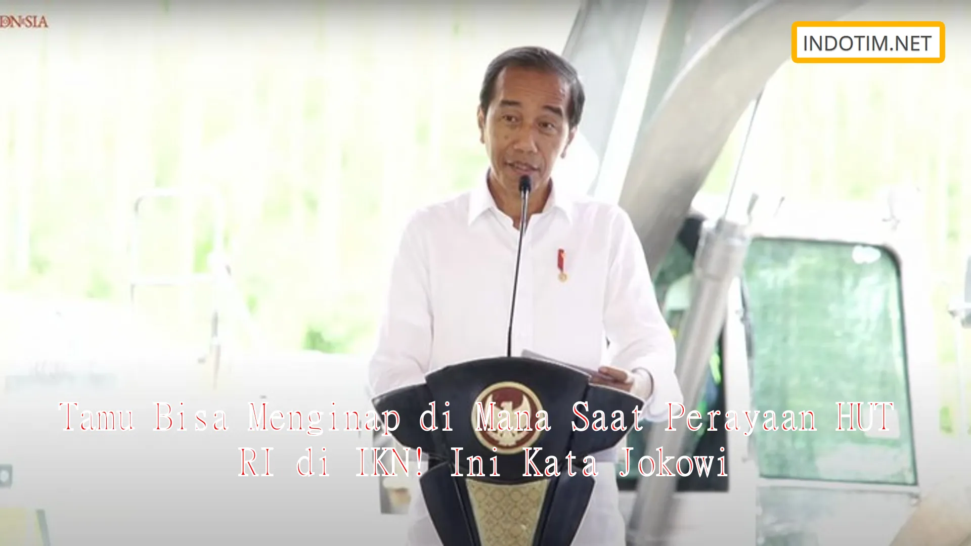 Tamu Bisa Menginap di Mana Saat Perayaan HUT RI di IKN! Ini Kata Jokowi