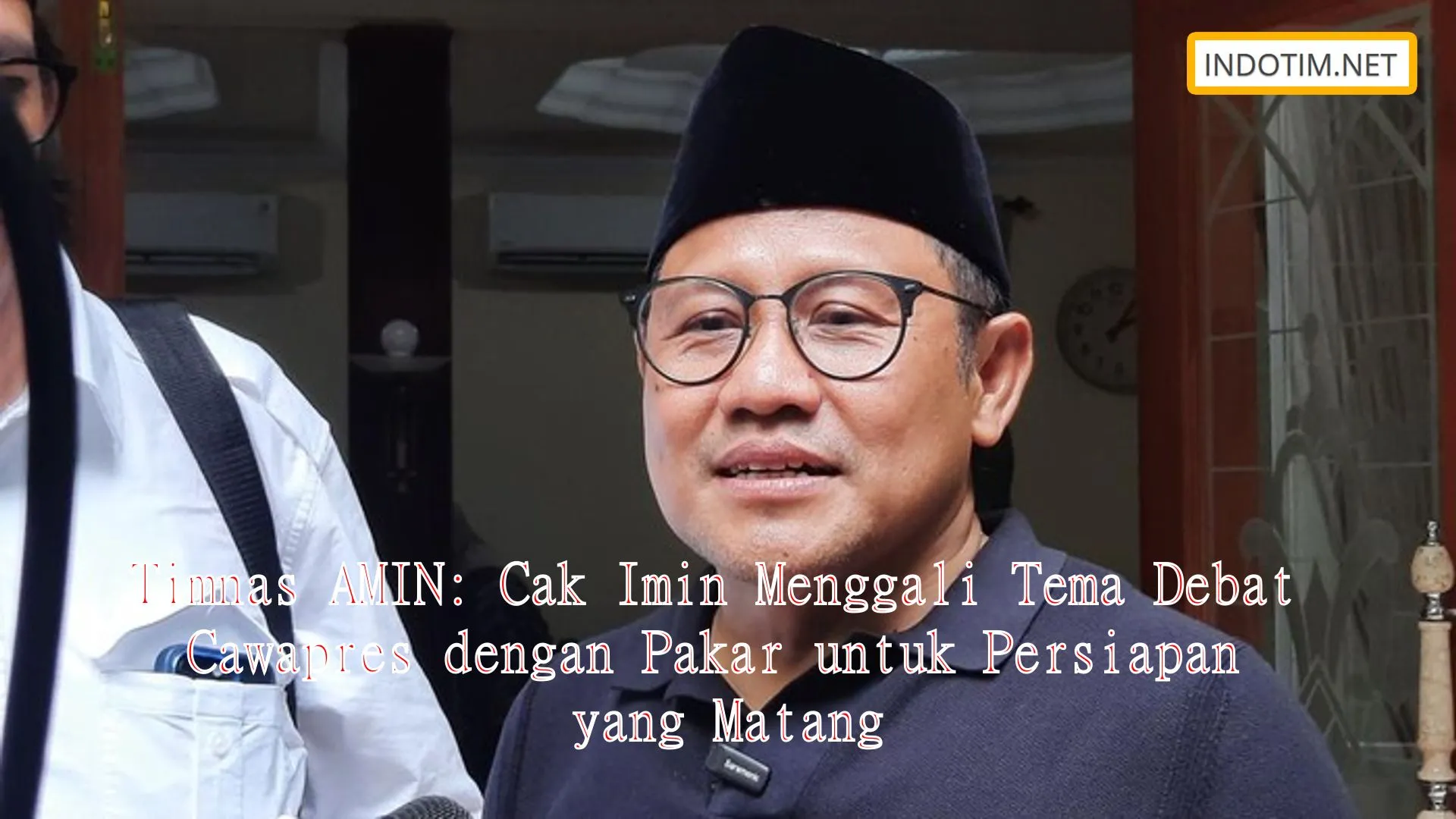 Timnas AMIN: Cak Imin Menggali Tema Debat Cawapres dengan Pakar untuk Persiapan yang Matang