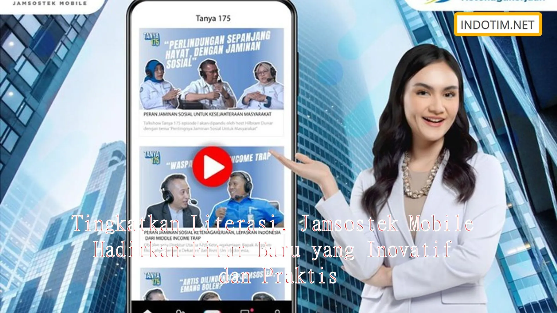 Tingkatkan Literasi, Jamsostek Mobile Hadirkan Fitur Baru yang Inovatif dan Praktis